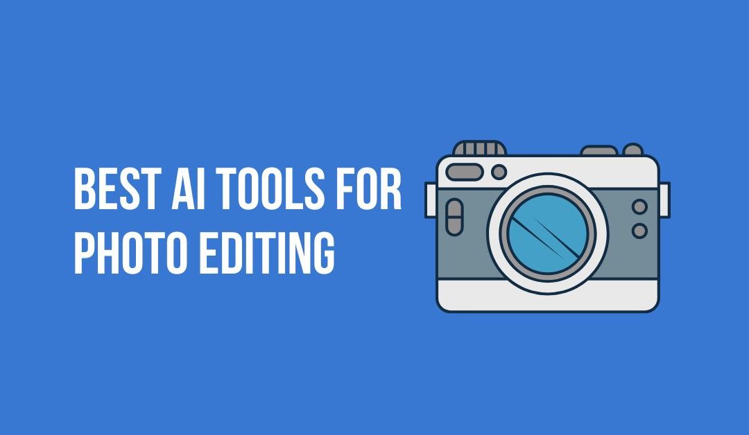 Best AI Tools for Photo Editing