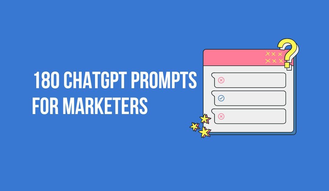 180 ChatGPT Prompts for Marketers